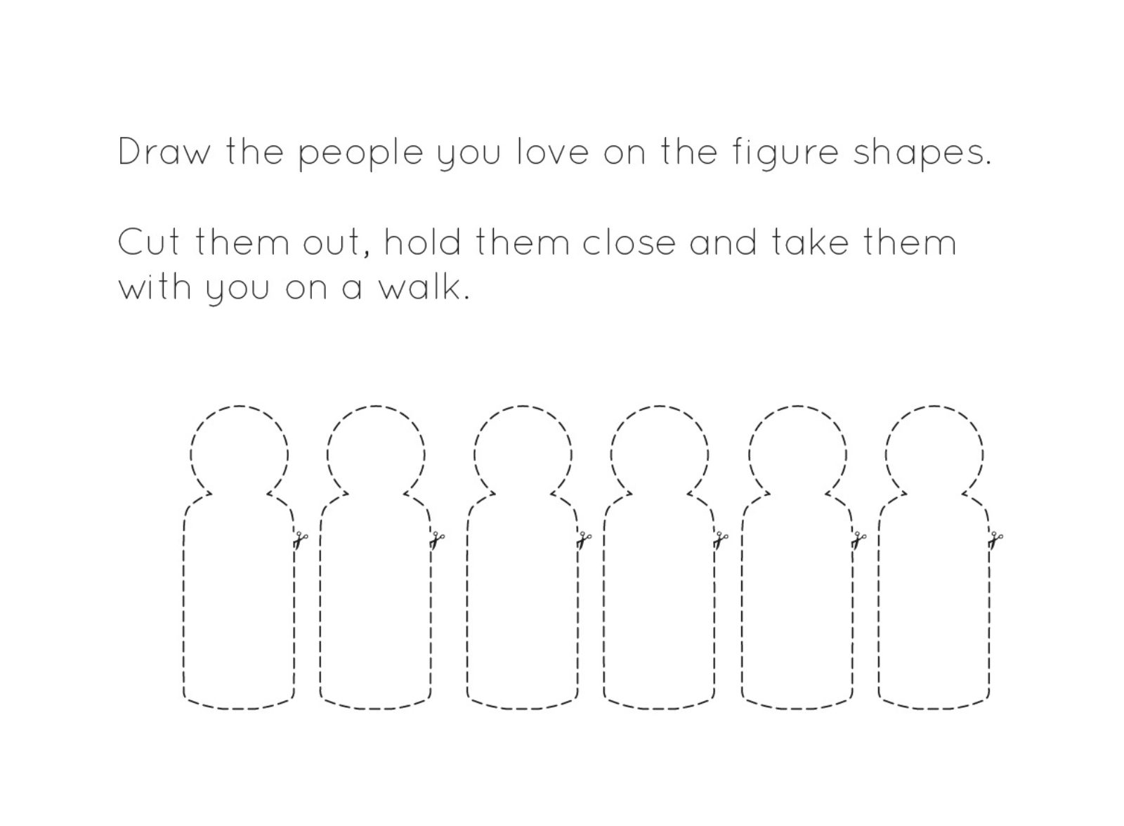 Instructions on how to make a paper cut out of the people you love, so you can take them out on a walk with you.
