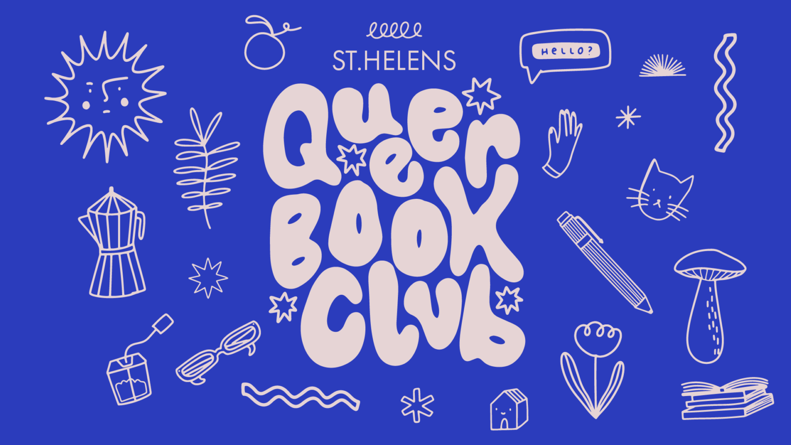 An illustration with a dark blue background and off white illustrated text that reads 'Queer Book Club'. Around the title are lots of different doodles filling the background, including plants, books, a mushroom, a pen and a cafetière.