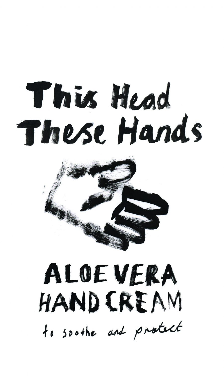 'This head, these hands. Aloe Vera hand cream to soothe and protect' painted in black on a white background. A hand is painted in black.