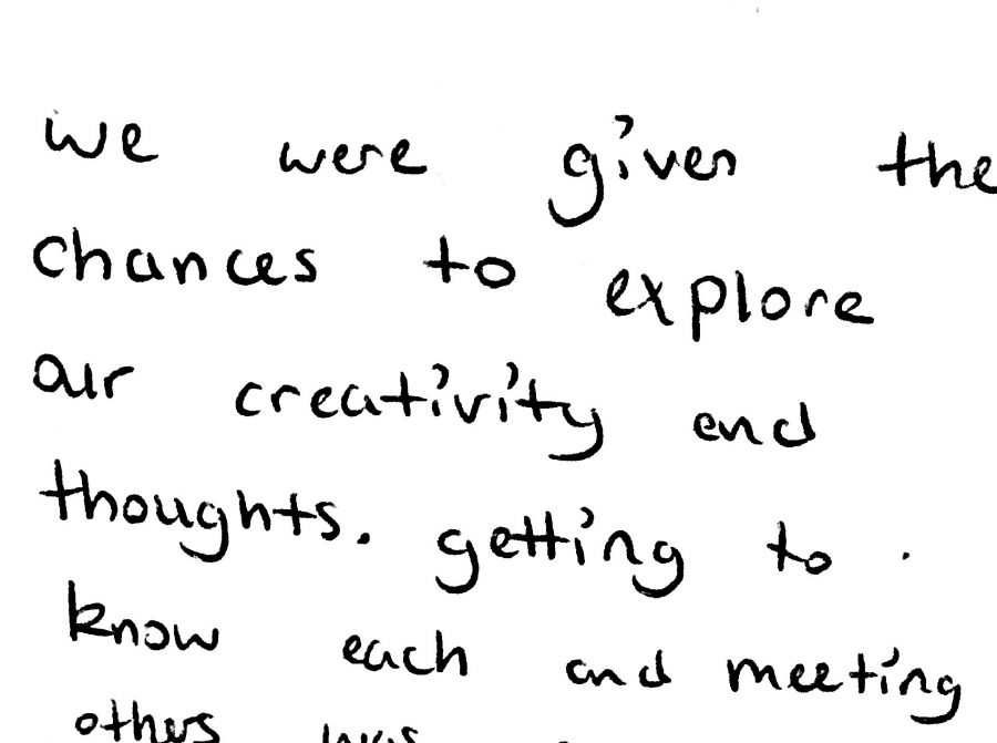 Black handwriting on a white background reading 'We were given the chances to explore our creativity and thoughts, getting to know each and meeting others was a pro to this.'